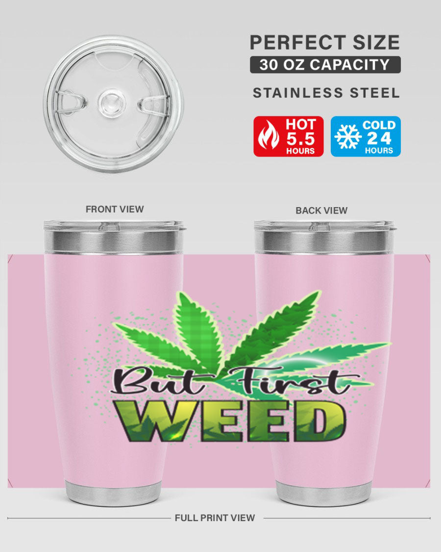 But First Weed 28# Tumbler in stainless steel with a vibrant design, perfect for hot and cold beverages.