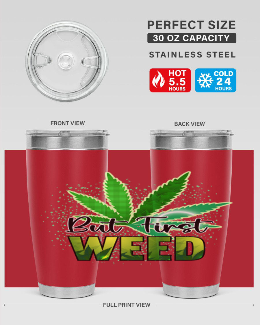 But First Weed 28# Tumbler in stainless steel with a vibrant design, perfect for hot and cold beverages.