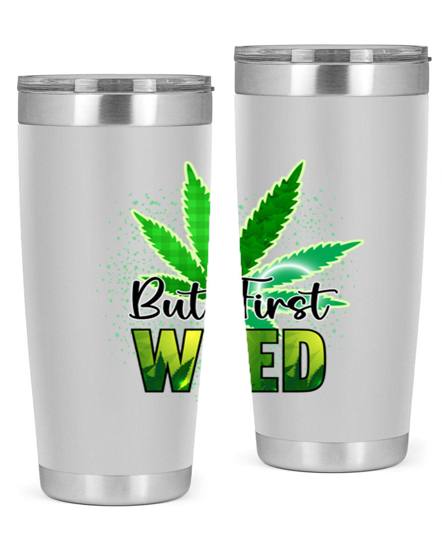 But First Weed 28# Tumbler in stainless steel with a vibrant design, perfect for hot and cold beverages.