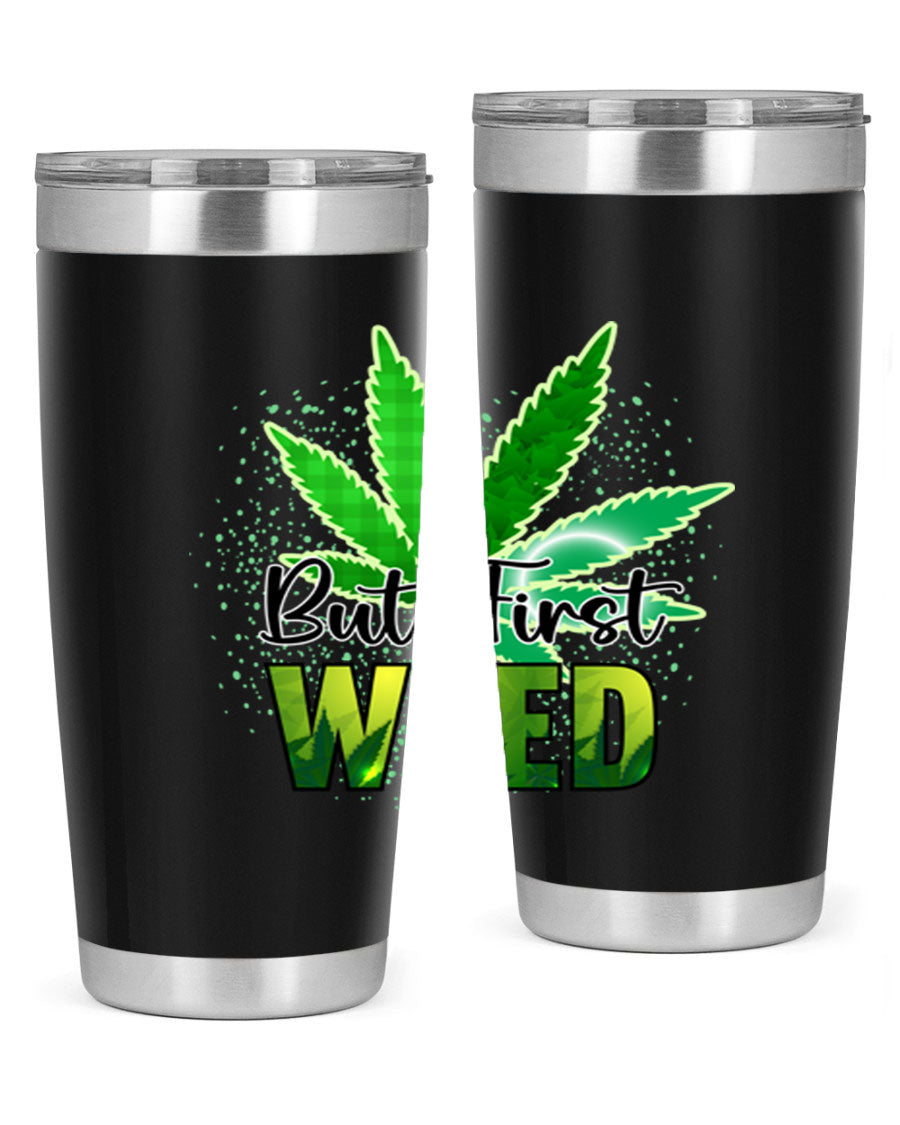 But First Weed 28# Tumbler in stainless steel with a vibrant design, perfect for hot and cold beverages.