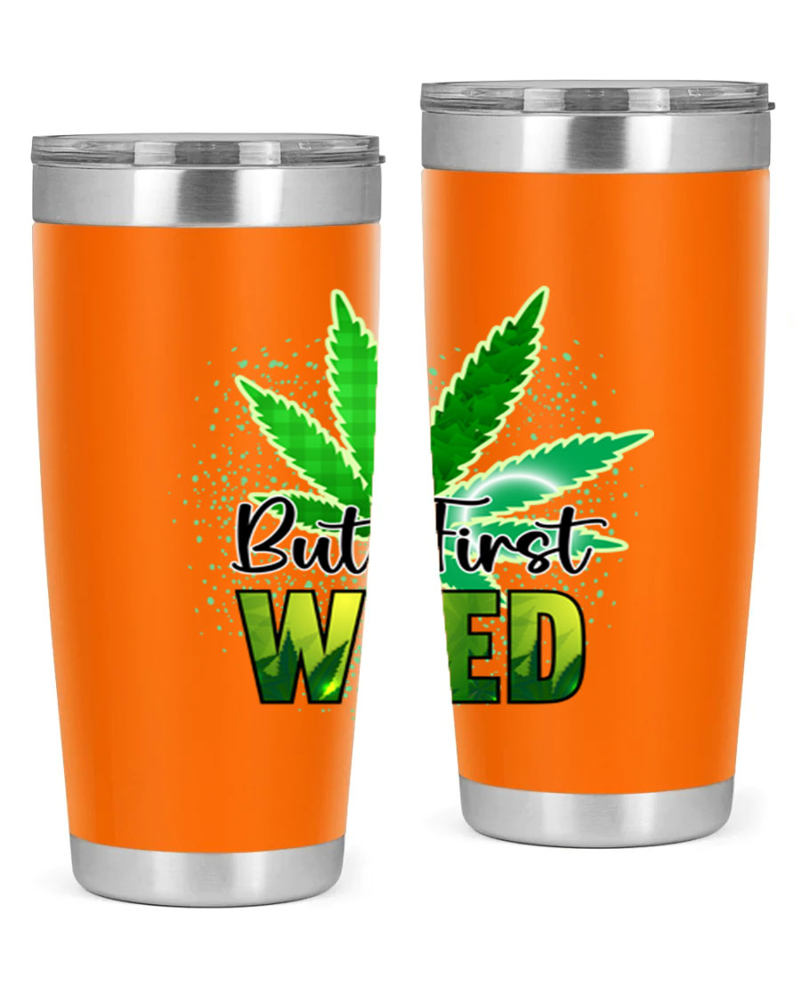 But First Weed 28# Tumbler in stainless steel with a vibrant design, perfect for hot and cold beverages.