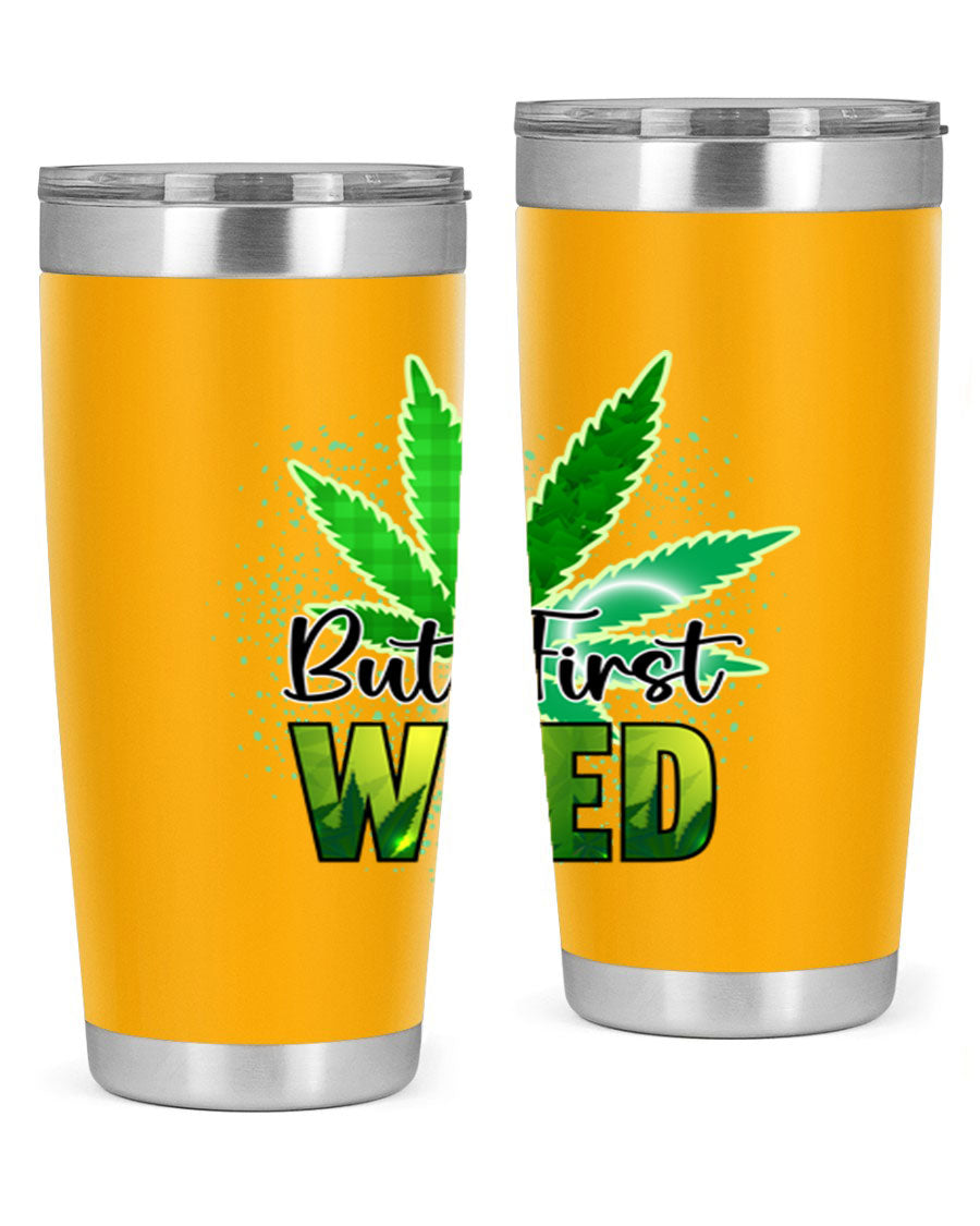 But First Weed 28# Tumbler in stainless steel with a vibrant design, perfect for hot and cold beverages.