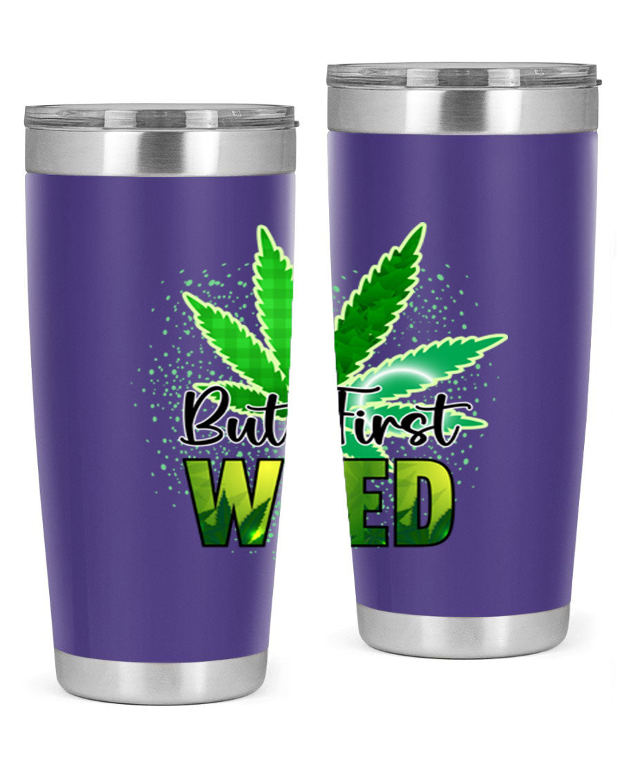 But First Weed 28# Tumbler in stainless steel with a vibrant design, perfect for hot and cold beverages.