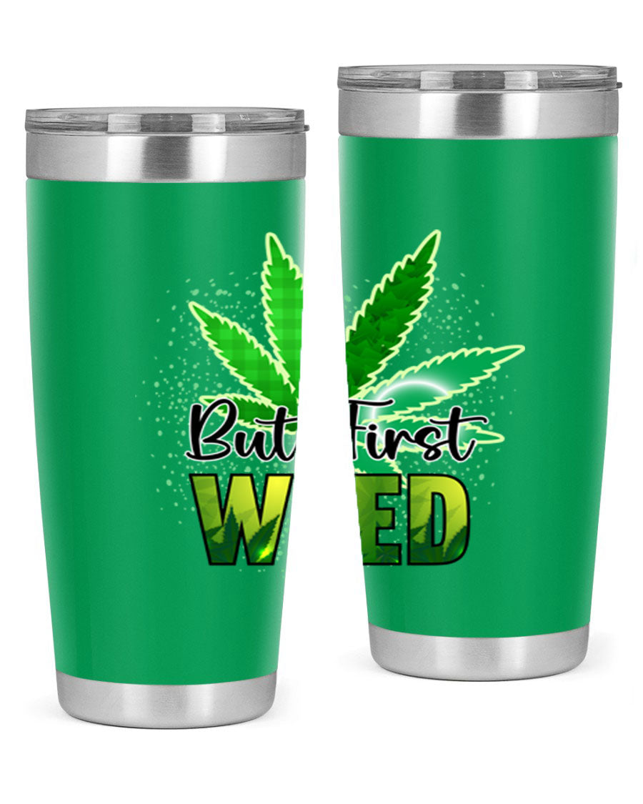 But First Weed 28# Tumbler in stainless steel with a vibrant design, perfect for hot and cold beverages.