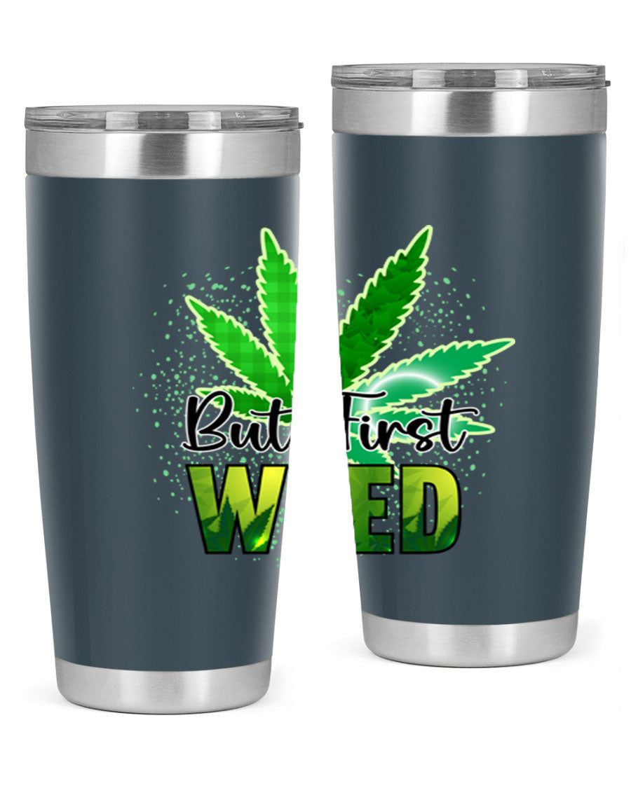 But First Weed 28# Tumbler in stainless steel with a vibrant design, perfect for hot and cold beverages.