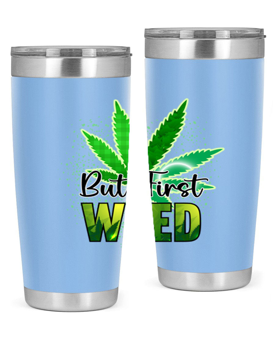 But First Weed 28# Tumbler in stainless steel with a vibrant design, perfect for hot and cold beverages.