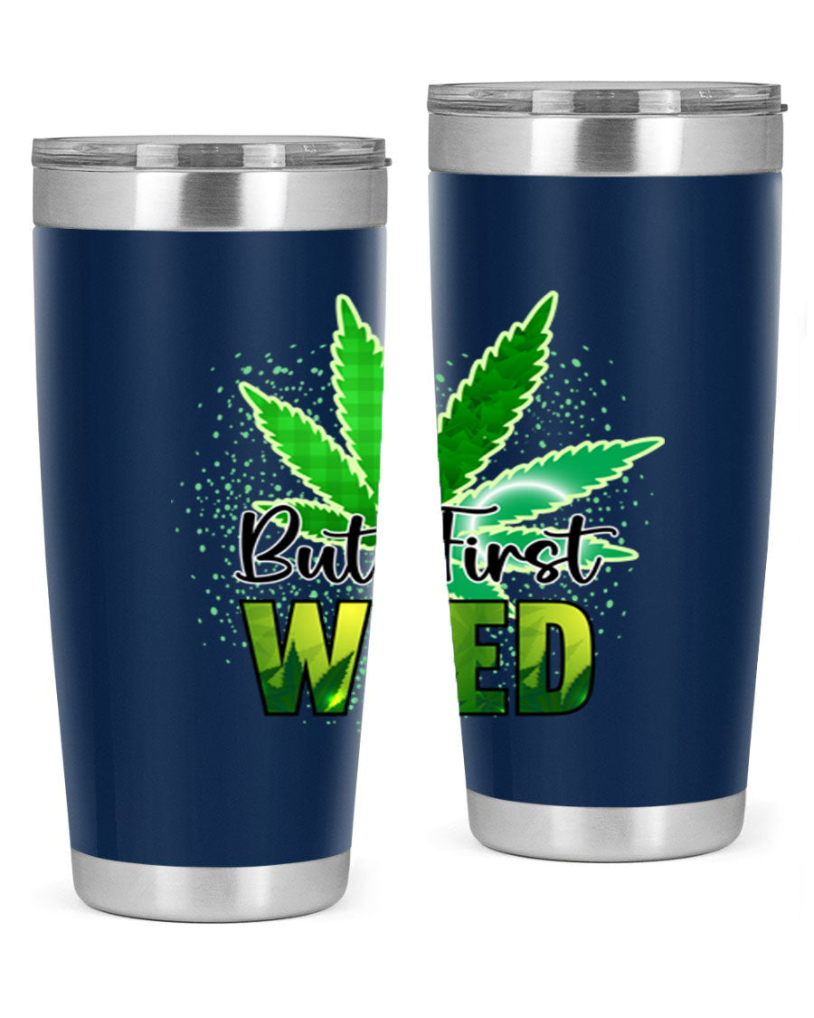 But First Weed 28# Tumbler in stainless steel with a vibrant design, perfect for hot and cold beverages.