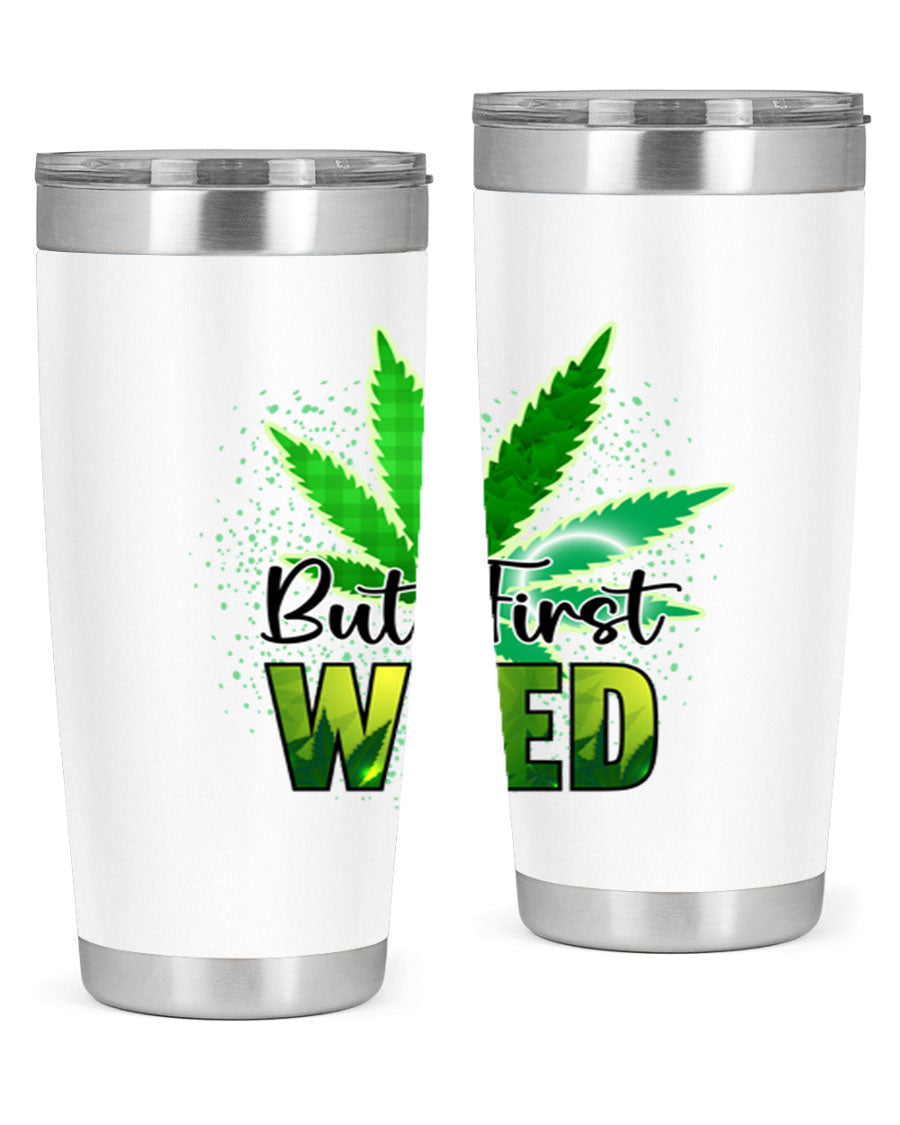 But First Weed 28# Tumbler in stainless steel with a vibrant design, perfect for hot and cold beverages.