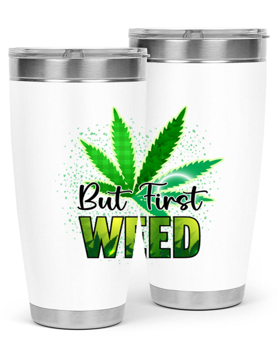 But First Weed 28# Tumbler in stainless steel with a vibrant design, perfect for hot and cold beverages.