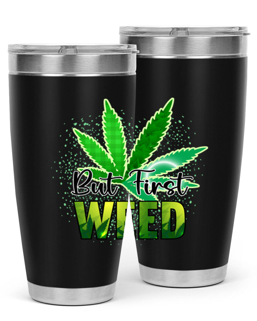 But First Weed 28# Tumbler in stainless steel with a vibrant design, perfect for hot and cold beverages.