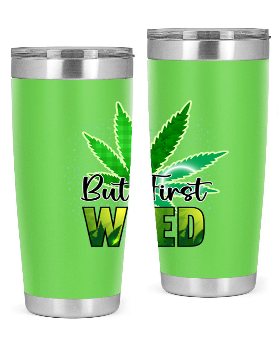 But First Weed 28# Tumbler in stainless steel with a vibrant design, perfect for hot and cold beverages.