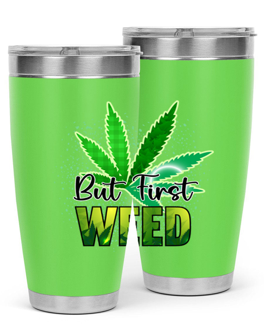 But First Weed 28# Tumbler in stainless steel with a vibrant design, perfect for hot and cold beverages.