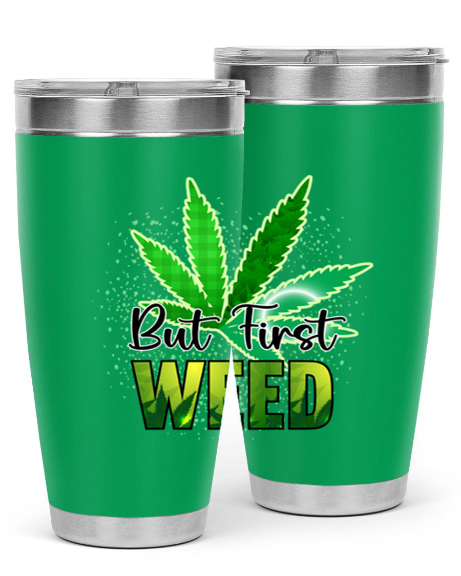 But First Weed 28# Tumbler in stainless steel with a vibrant design, perfect for hot and cold beverages.