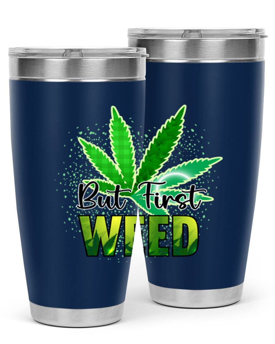 But First Weed 28# Tumbler in stainless steel with a vibrant design, perfect for hot and cold beverages.