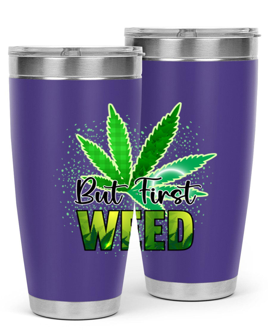 But First Weed 28# Tumbler in stainless steel with a vibrant design, perfect for hot and cold beverages.