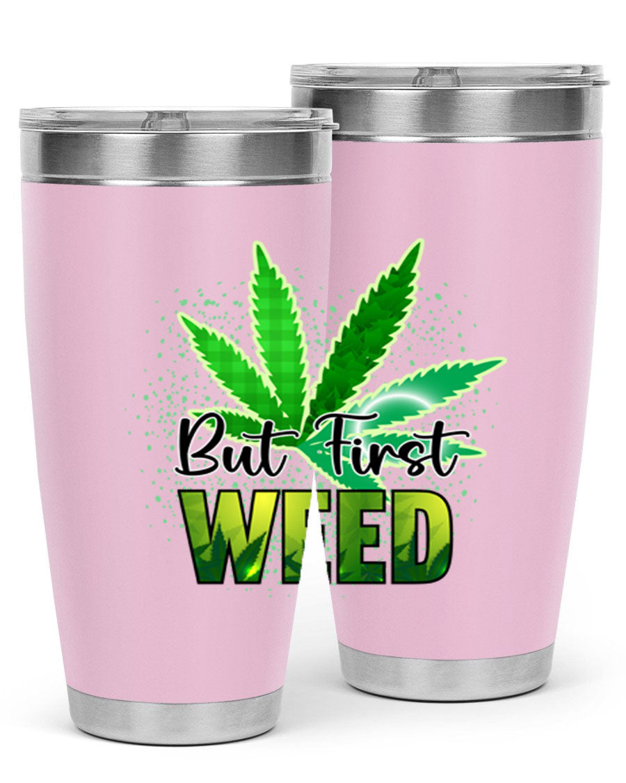 But First Weed 28# Tumbler in stainless steel with a vibrant design, perfect for hot and cold beverages.