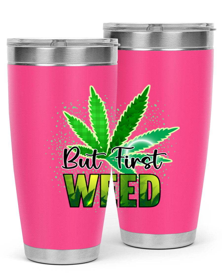 But First Weed 28# Tumbler in stainless steel with a vibrant design, perfect for hot and cold beverages.