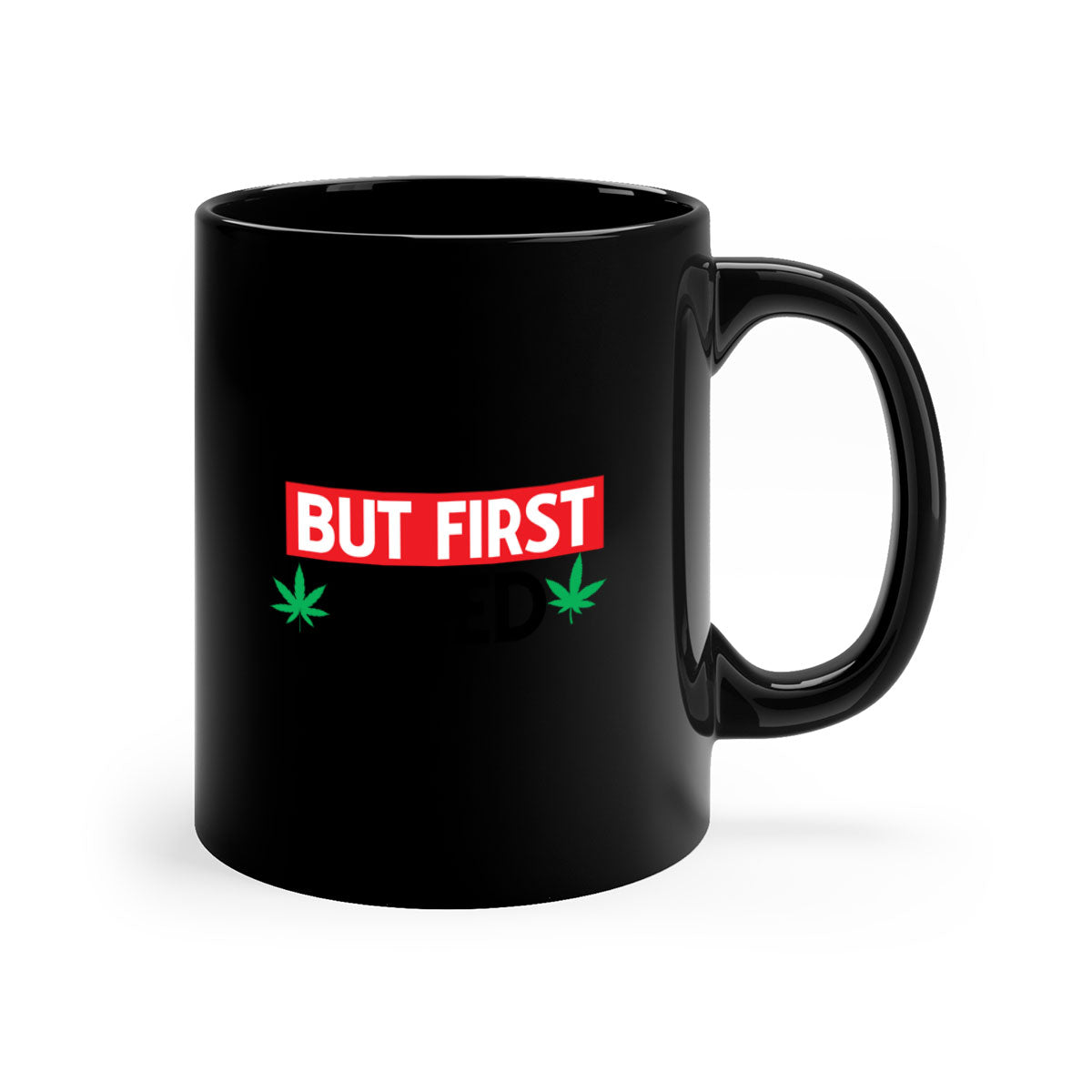 But First Weed 29# Mug featuring a glossy finish, colored handle, and interior, available in multiple colors.