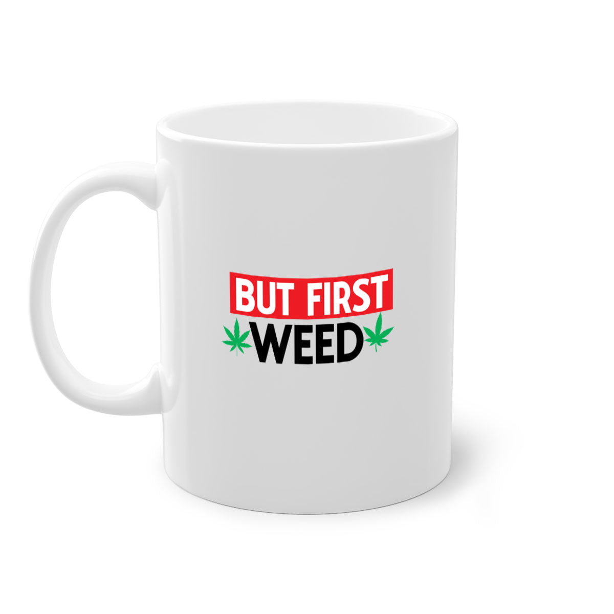 But First Weed 29# Mug featuring a glossy finish, colored handle, and interior, available in multiple colors.