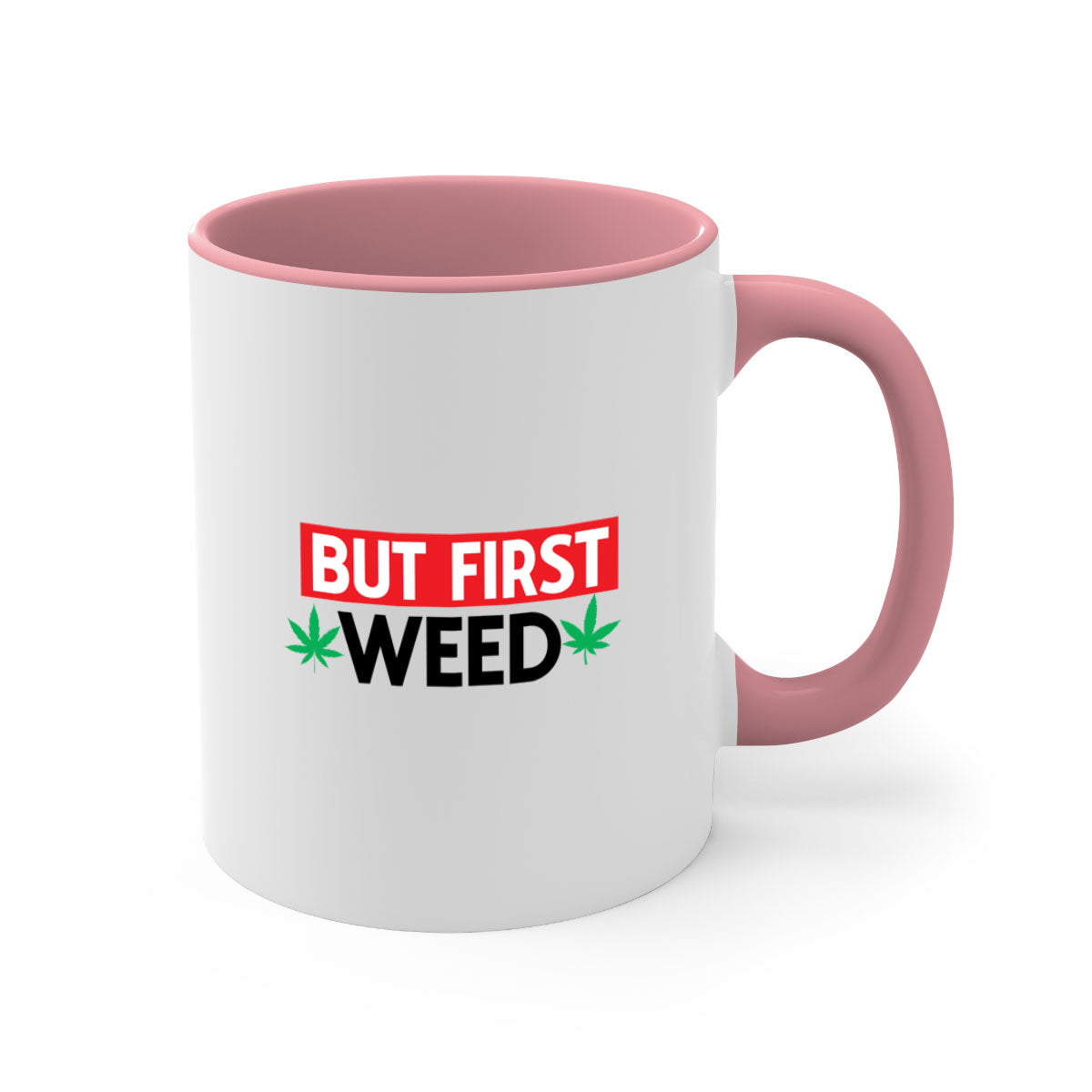 But First Weed 29# Mug featuring a glossy finish, colored handle, and interior, available in multiple colors.