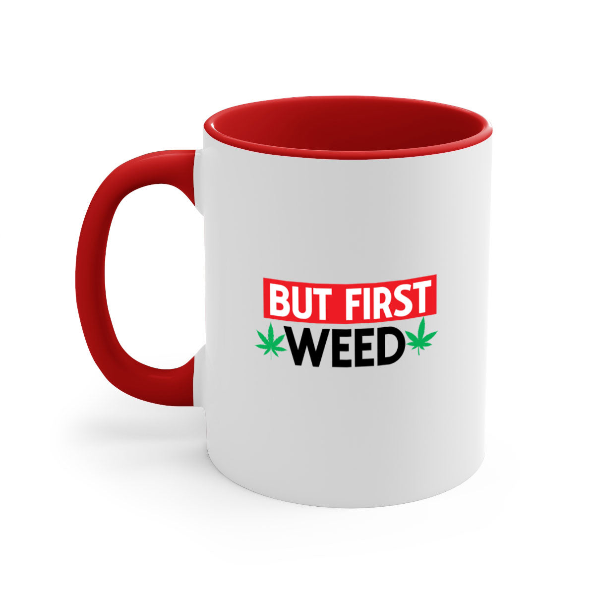 But First Weed 29# Mug featuring a glossy finish, colored handle, and interior, available in multiple colors.