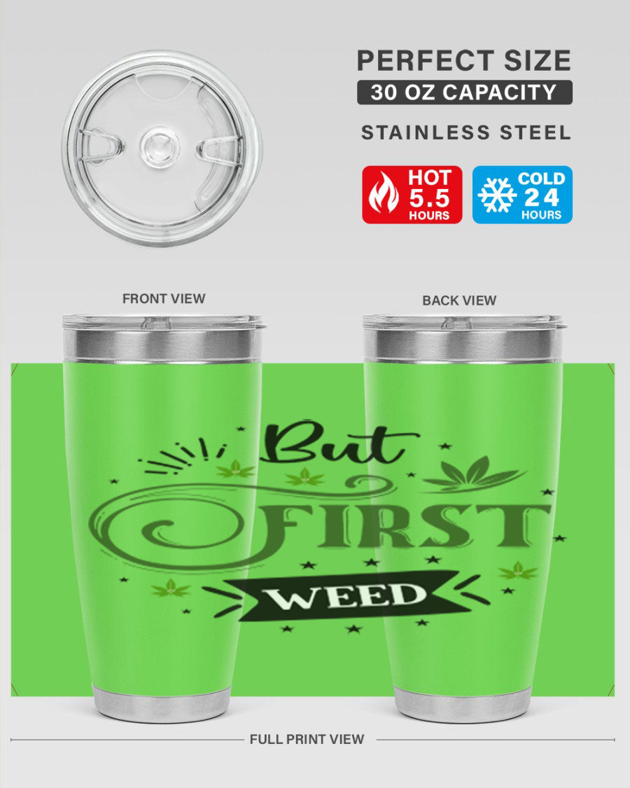 But First Weed 31# Tumbler, a stylish 20oz stainless steel drinkware with a vibrant cannabis-themed design.