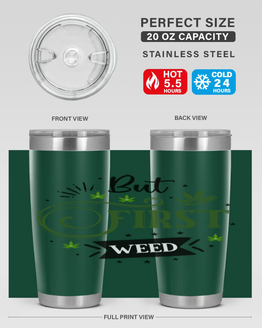 But First Weed 31# Tumbler, a stylish 20oz stainless steel drinkware with a vibrant cannabis-themed design.