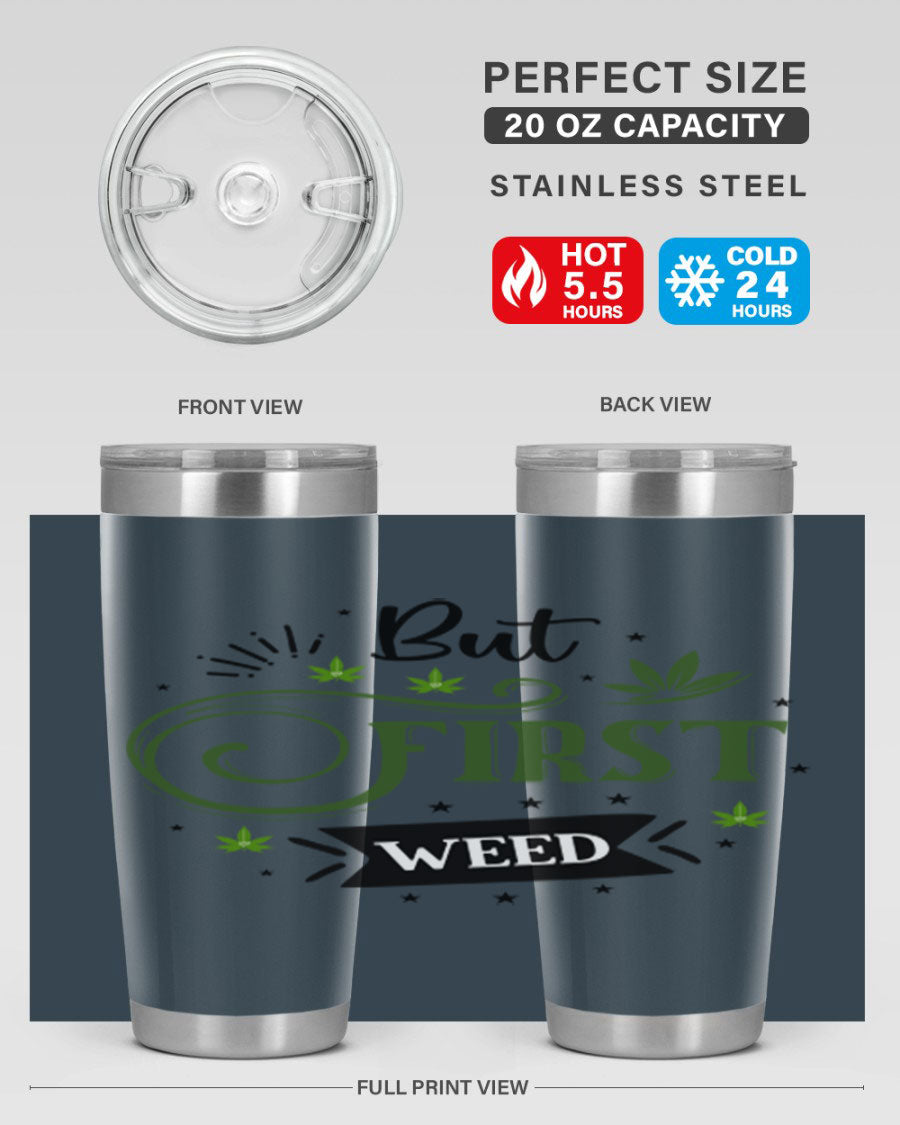 But First Weed 31# Tumbler, a stylish 20oz stainless steel drinkware with a vibrant cannabis-themed design.