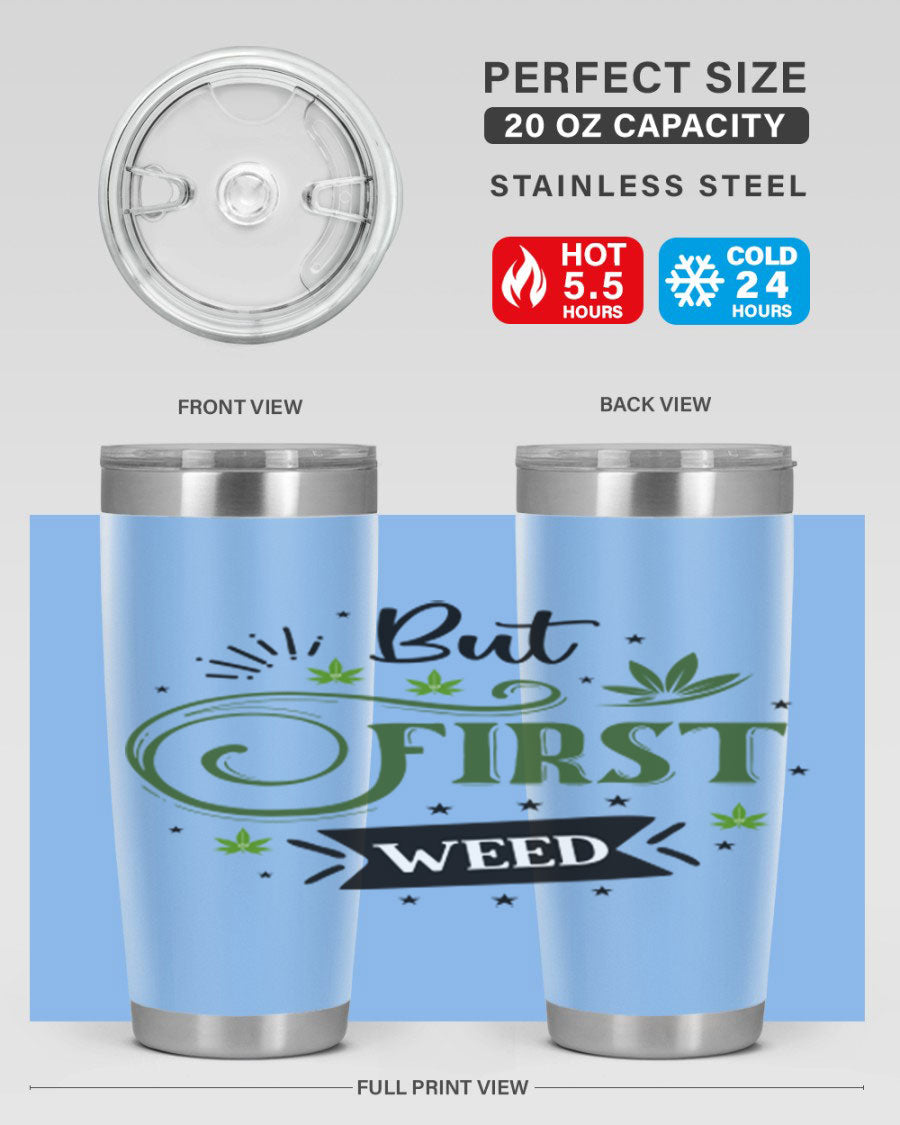 But First Weed 31# Tumbler, a stylish 20oz stainless steel drinkware with a vibrant cannabis-themed design.