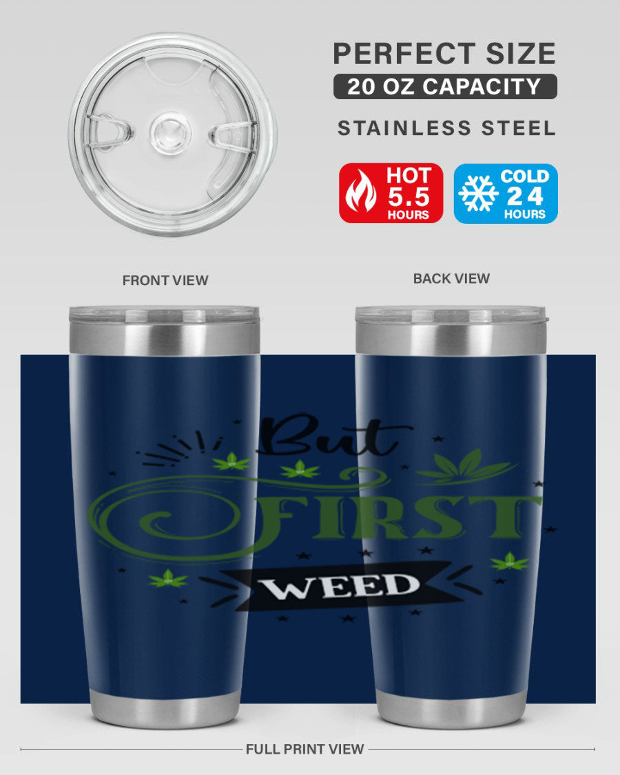 But First Weed 31# Tumbler, a stylish 20oz stainless steel drinkware with a vibrant cannabis-themed design.