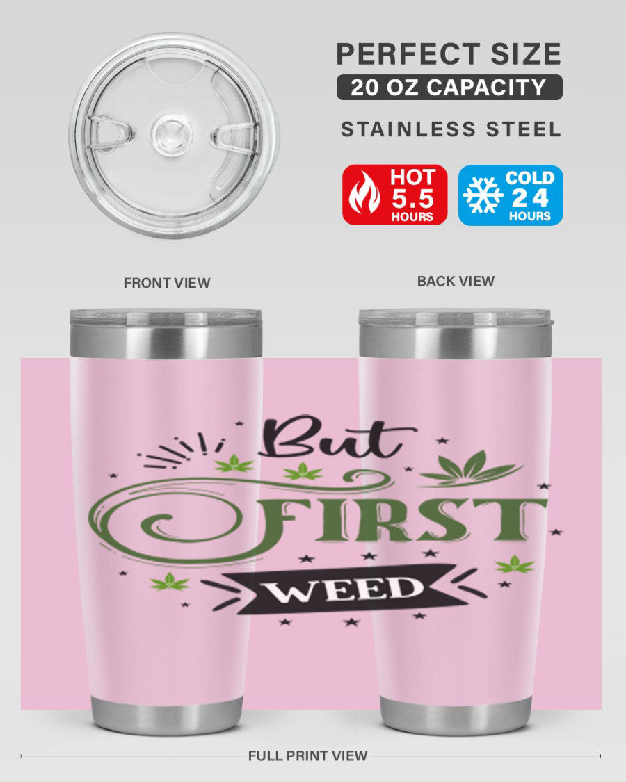 But First Weed 31# Tumbler, a stylish 20oz stainless steel drinkware with a vibrant cannabis-themed design.