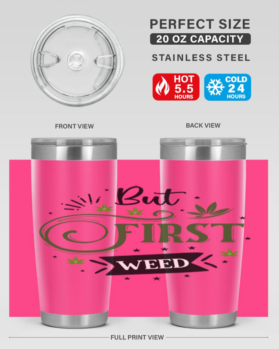 But First Weed 31# Tumbler, a stylish 20oz stainless steel drinkware with a vibrant cannabis-themed design.