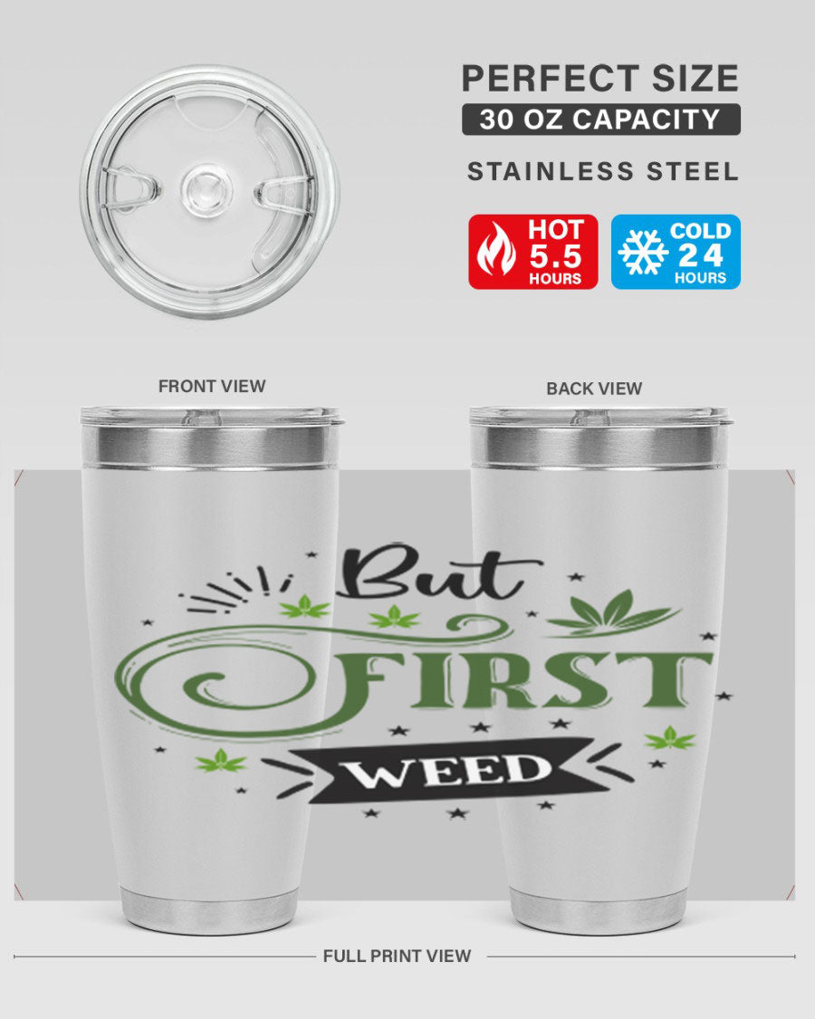 But First Weed 31# Tumbler, a stylish 20oz stainless steel drinkware with a vibrant cannabis-themed design.