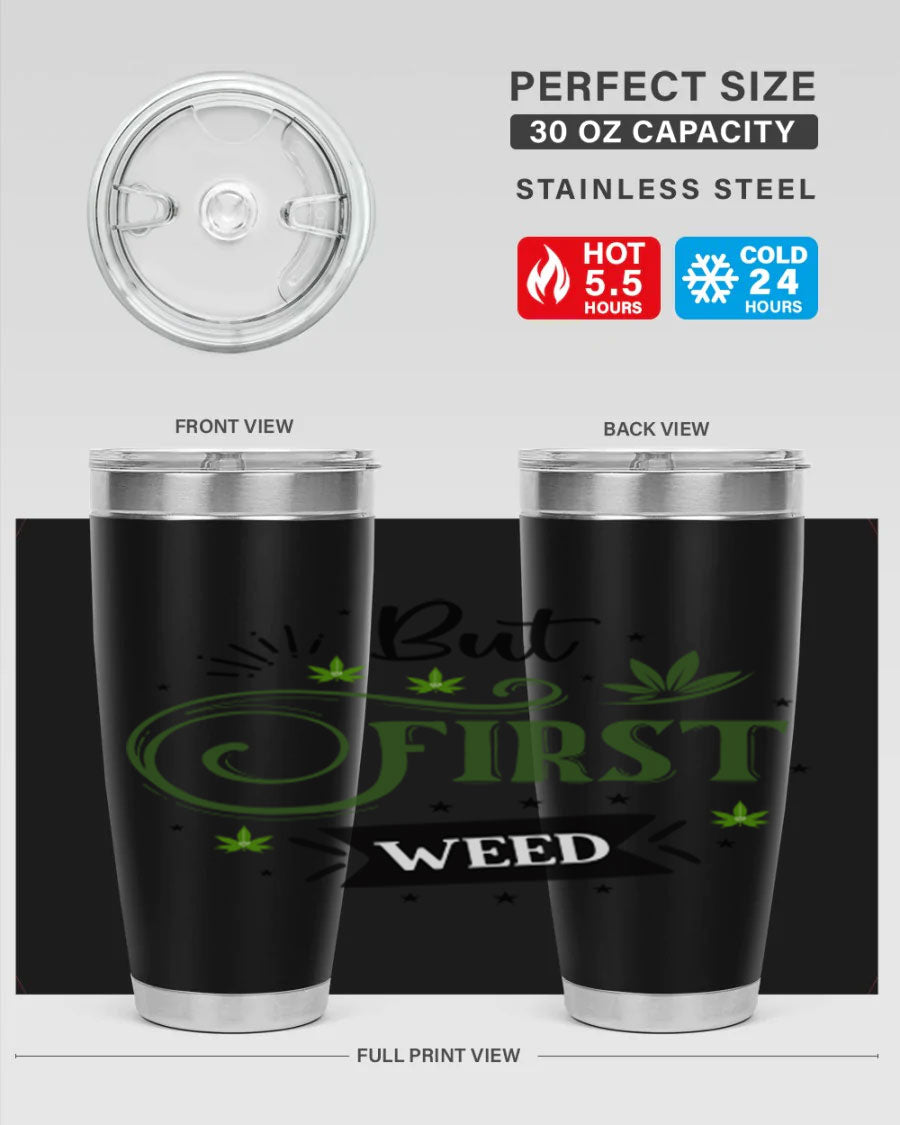 But First Weed 31# Tumbler, a stylish 20oz stainless steel drinkware with a vibrant cannabis-themed design.