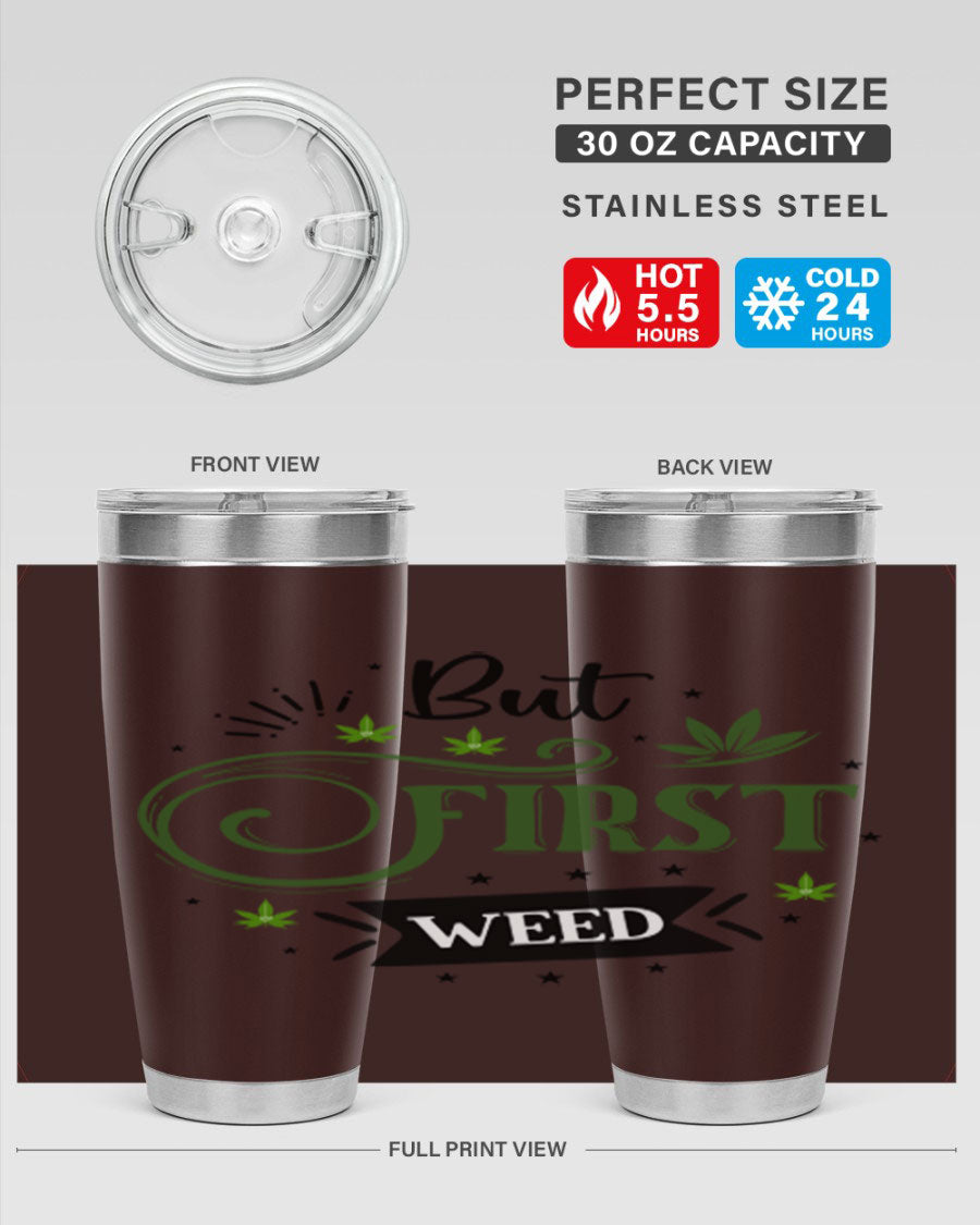 But First Weed 31# Tumbler, a stylish 20oz stainless steel drinkware with a vibrant cannabis-themed design.