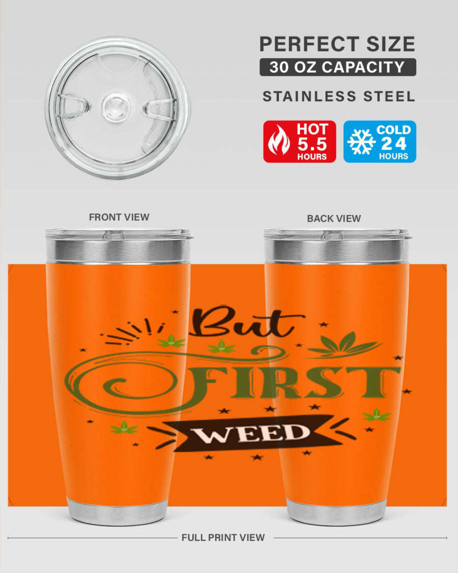 But First Weed 31# Tumbler, a stylish 20oz stainless steel drinkware with a vibrant cannabis-themed design.