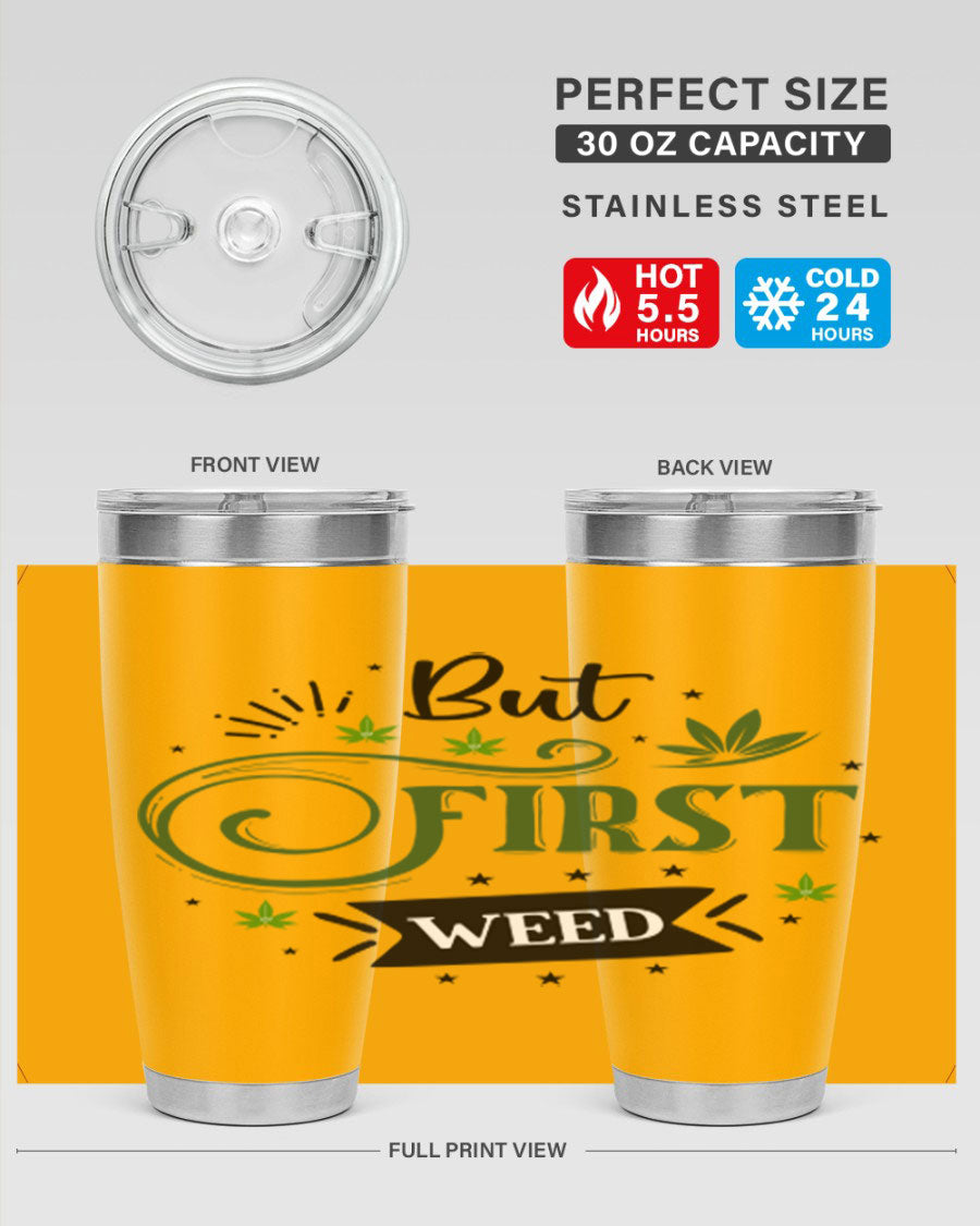 But First Weed 31# Tumbler, a stylish 20oz stainless steel drinkware with a vibrant cannabis-themed design.