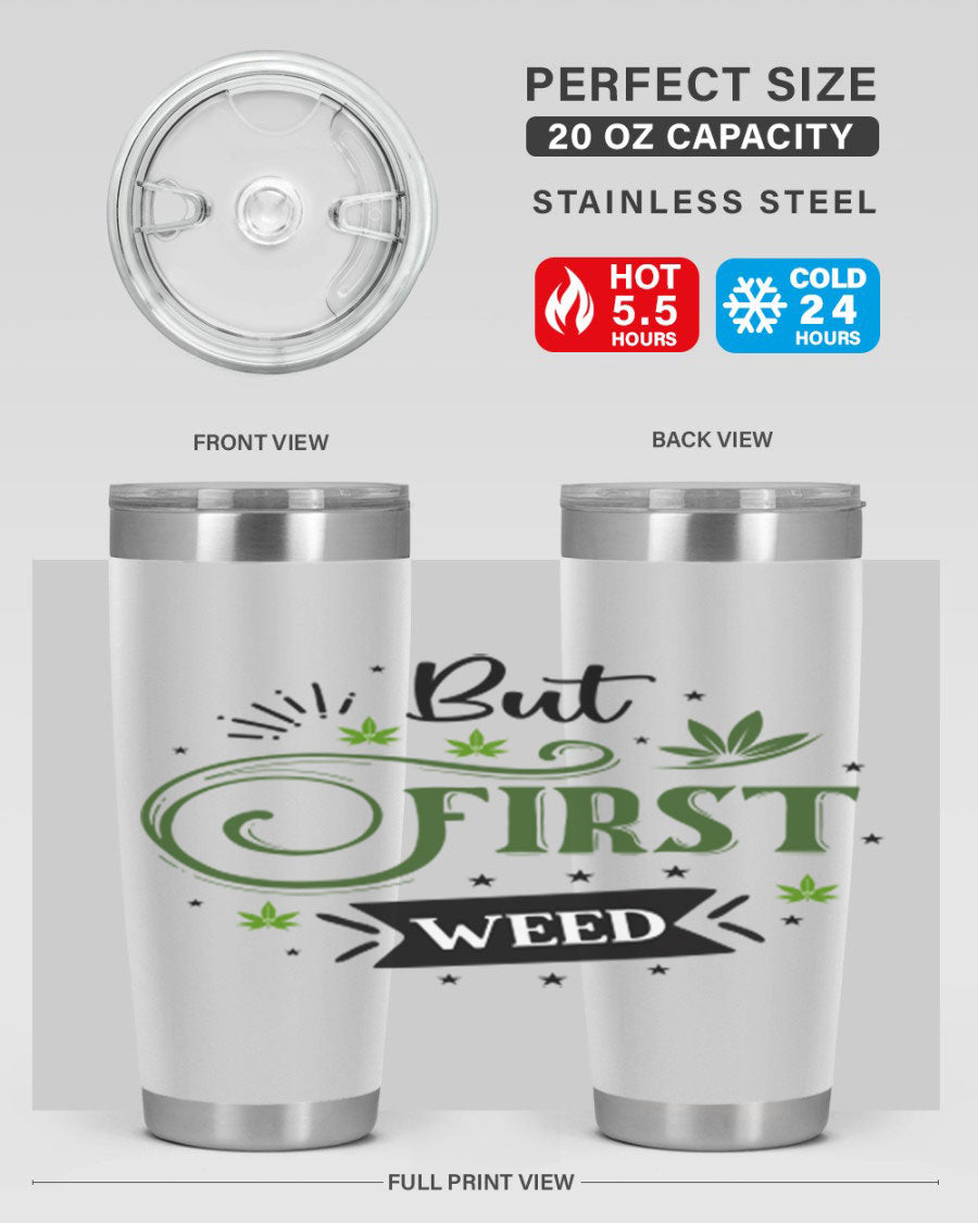 But First Weed 31# Tumbler, a stylish 20oz stainless steel drinkware with a vibrant cannabis-themed design.