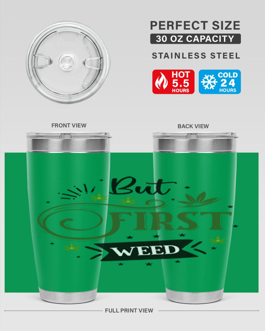 But First Weed 31# Tumbler, a stylish 20oz stainless steel drinkware with a vibrant cannabis-themed design.