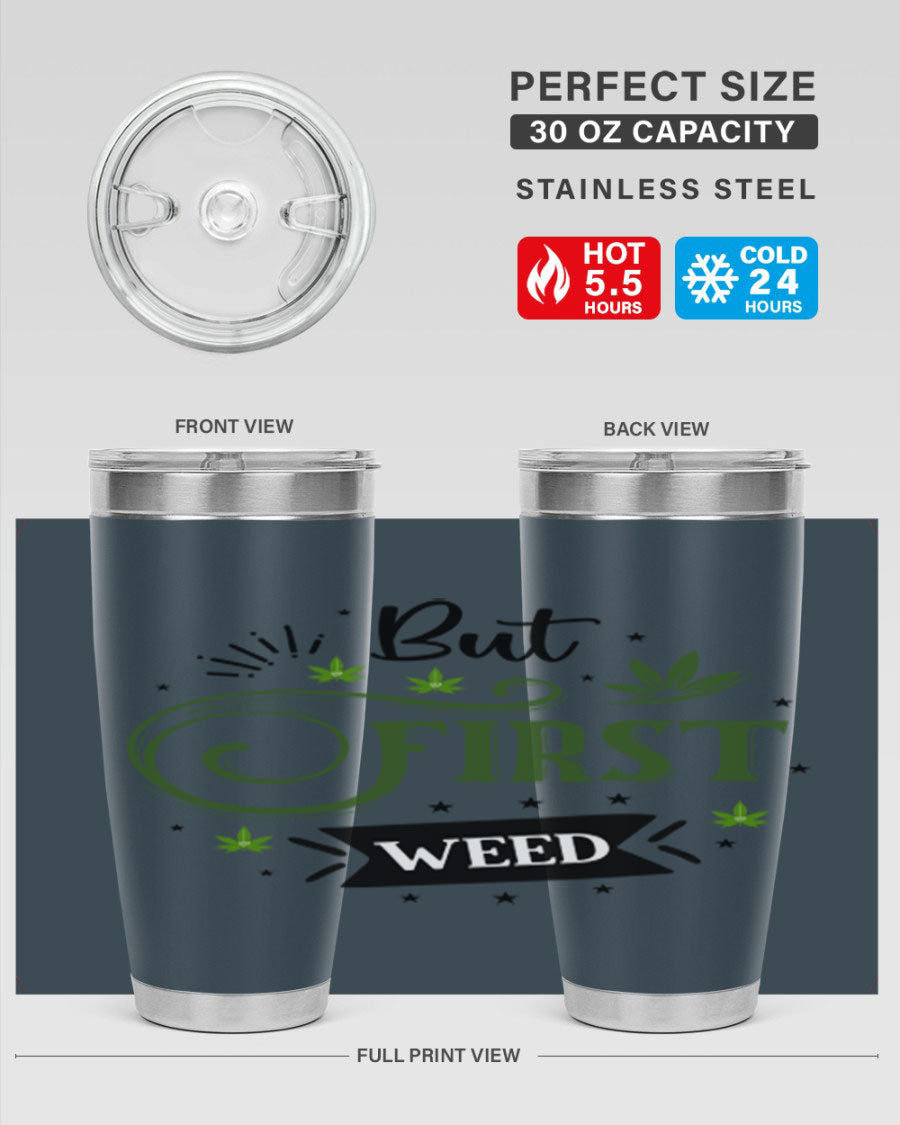 But First Weed 31# Tumbler, a stylish 20oz stainless steel drinkware with a vibrant cannabis-themed design.