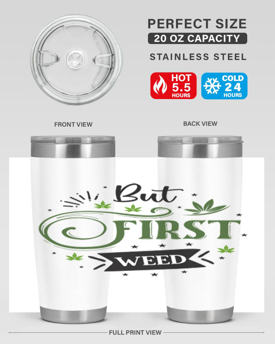 But First Weed 31# Tumbler, a stylish 20oz stainless steel drinkware with a vibrant cannabis-themed design.