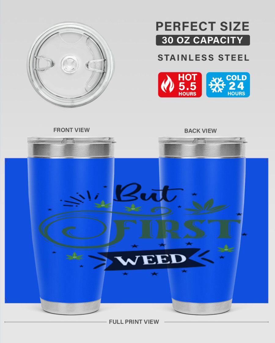 But First Weed 31# Tumbler, a stylish 20oz stainless steel drinkware with a vibrant cannabis-themed design.