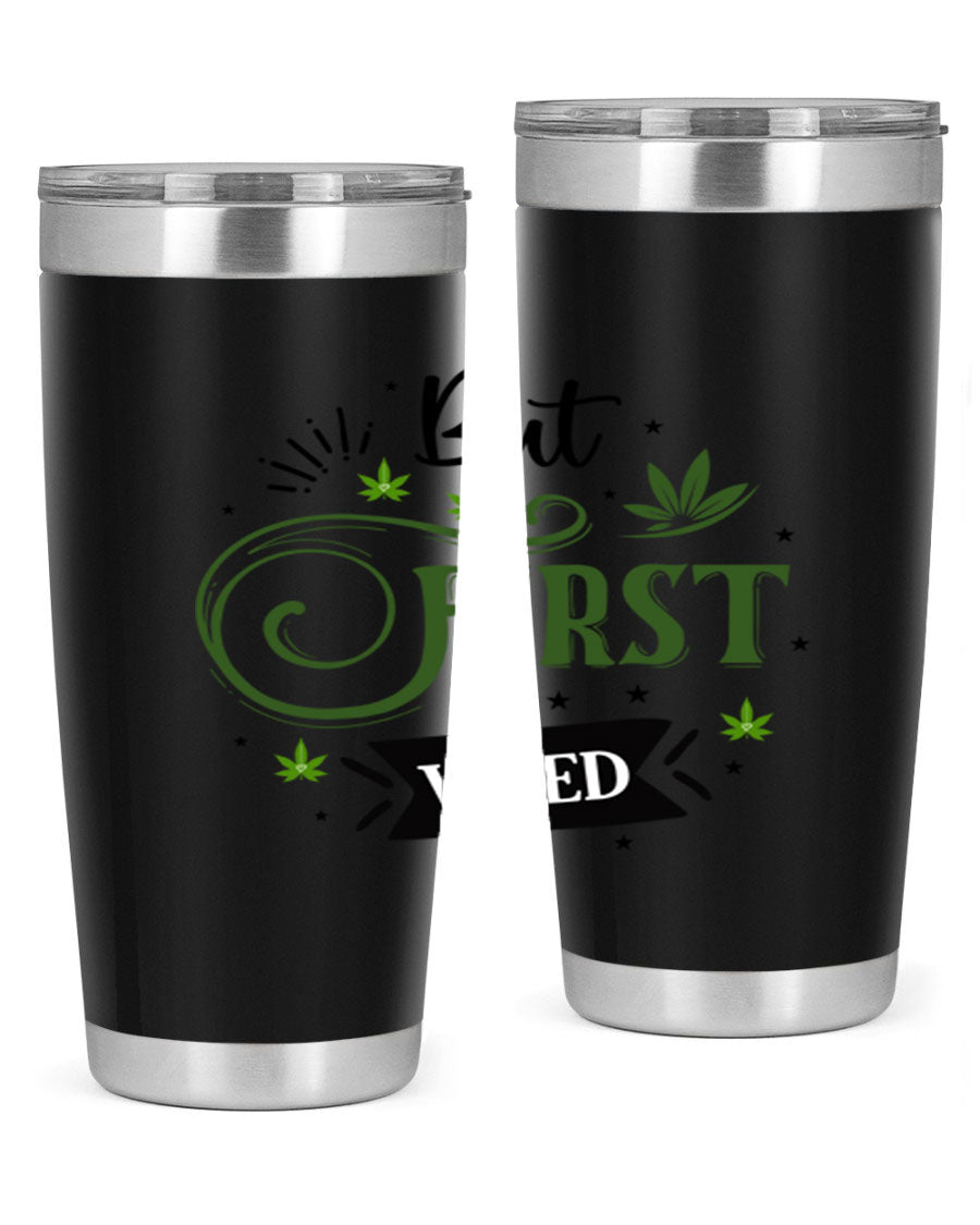 But First Weed 31# Tumbler, a stylish 20oz stainless steel drinkware with a vibrant cannabis-themed design.