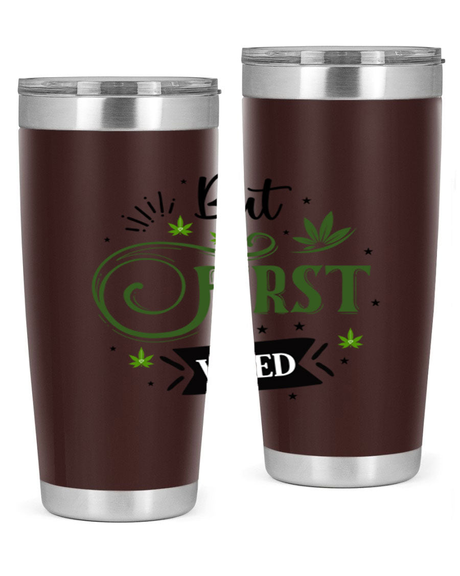 But First Weed 31# Tumbler, a stylish 20oz stainless steel drinkware with a vibrant cannabis-themed design.