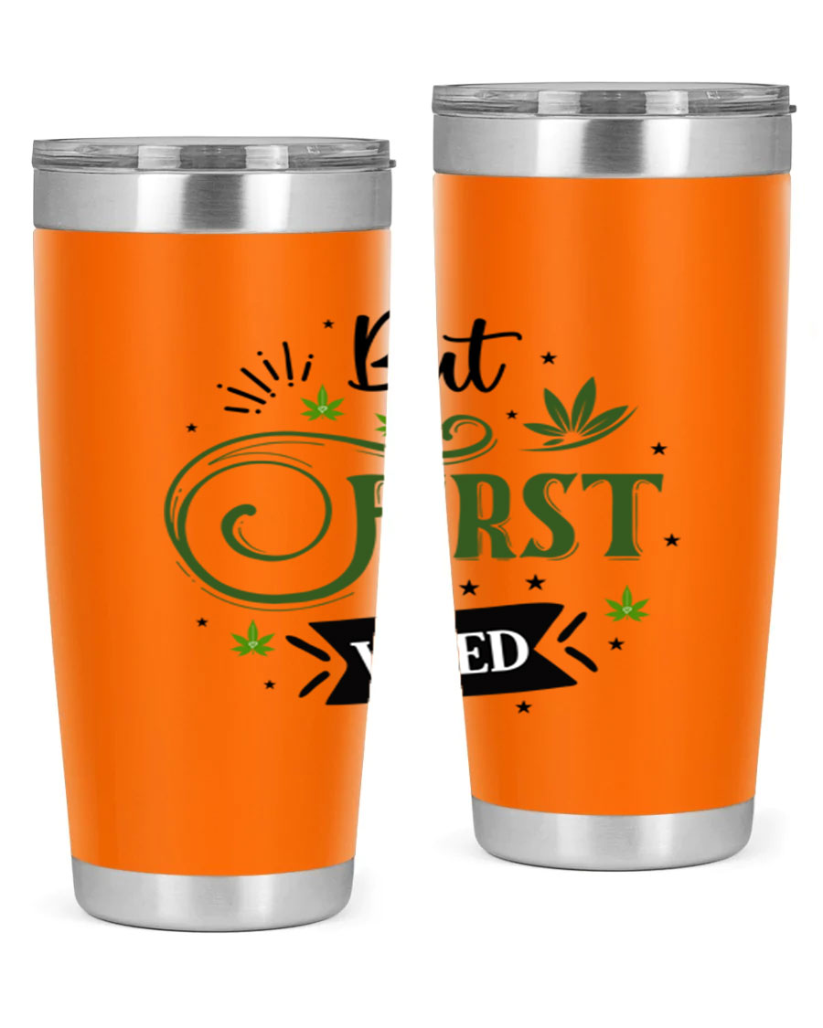 But First Weed 31# Tumbler, a stylish 20oz stainless steel drinkware with a vibrant cannabis-themed design.