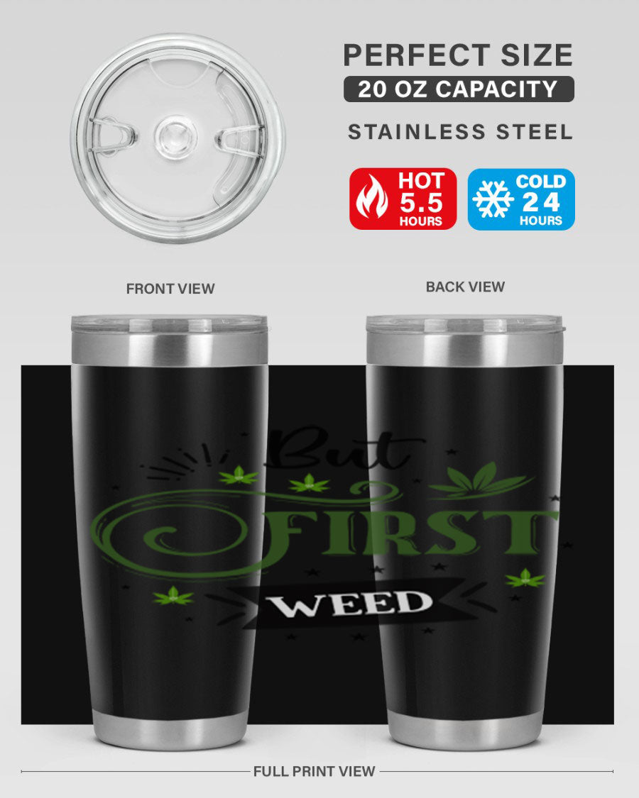 But First Weed 31# Tumbler, a stylish 20oz stainless steel drinkware with a vibrant cannabis-themed design.