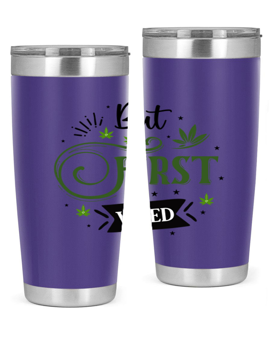 But First Weed 31# Tumbler, a stylish 20oz stainless steel drinkware with a vibrant cannabis-themed design.