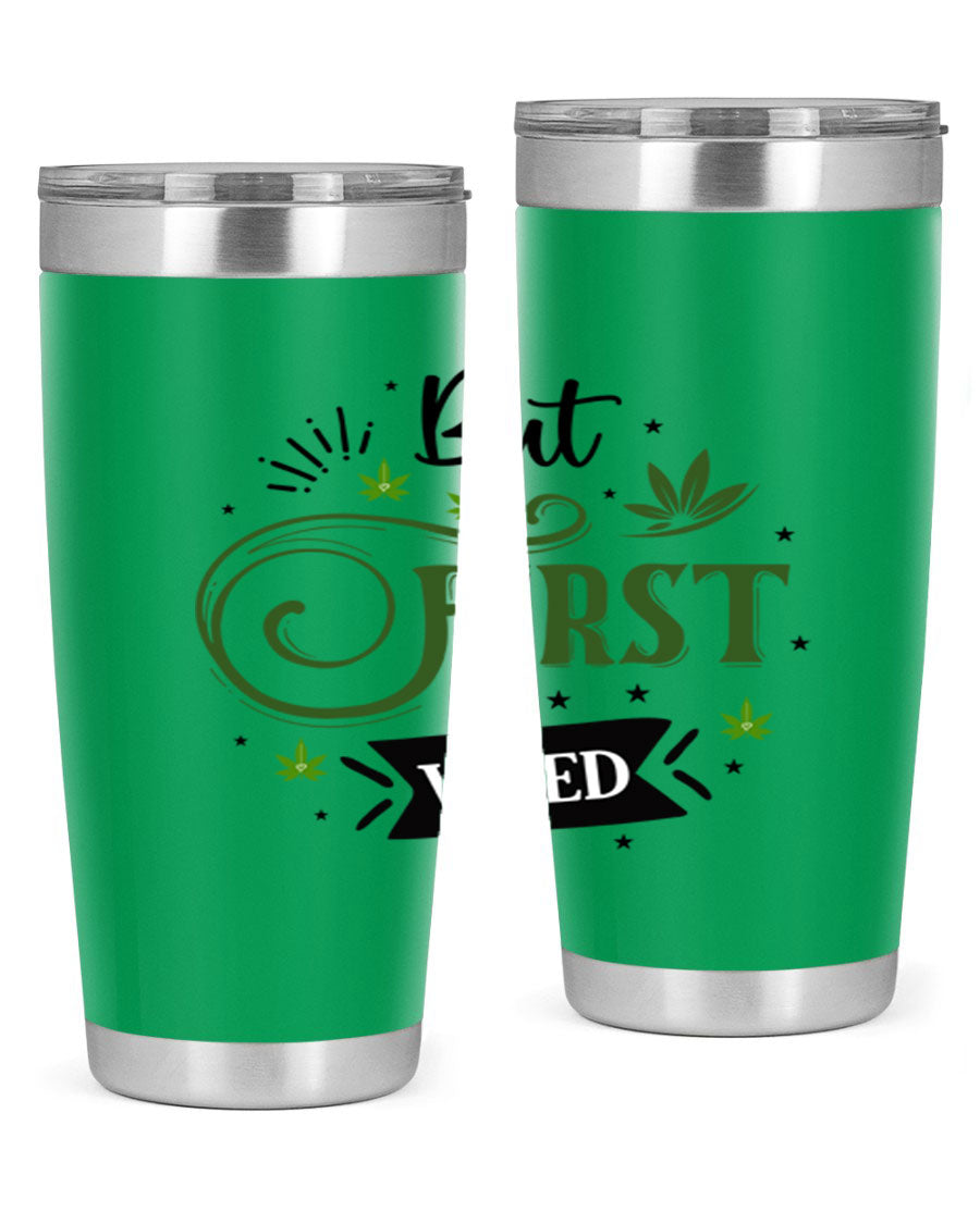 But First Weed 31# Tumbler, a stylish 20oz stainless steel drinkware with a vibrant cannabis-themed design.