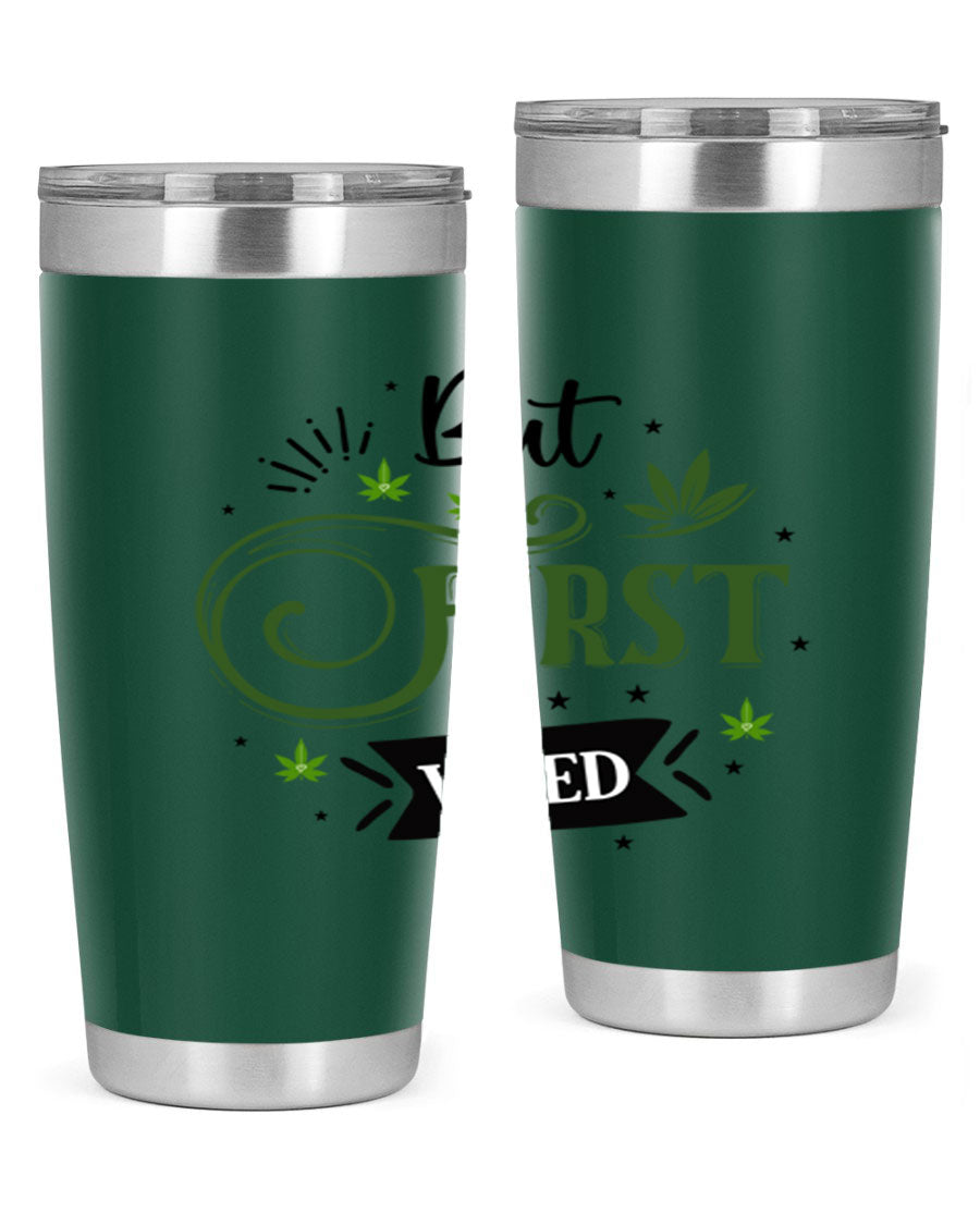 But First Weed 31# Tumbler, a stylish 20oz stainless steel drinkware with a vibrant cannabis-themed design.