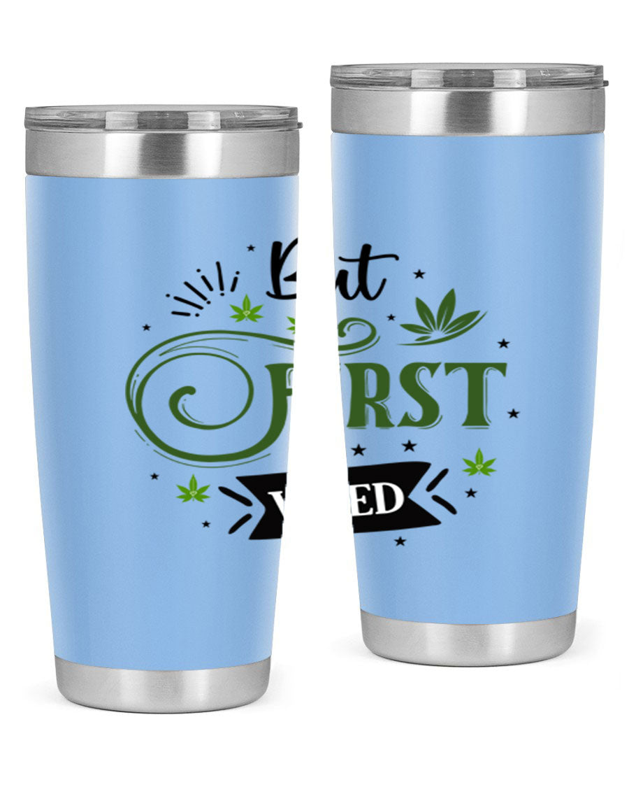 But First Weed 31# Tumbler, a stylish 20oz stainless steel drinkware with a vibrant cannabis-themed design.